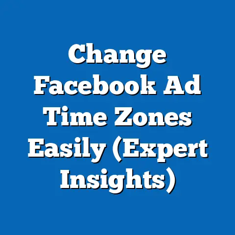 Change Facebook Ad Time Zones Easily  (Expert Insights)
