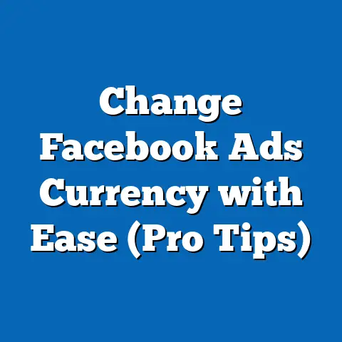 Change Facebook Ads Currency with Ease  (Pro Tips)