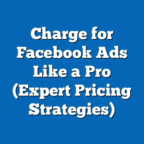 Charge for Facebook Ads Like a Pro  (Expert Pricing Strategies)