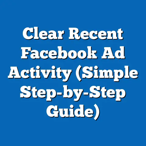 Clear Recent Facebook Ad Activity  (Simple Step-by-Step Guide)