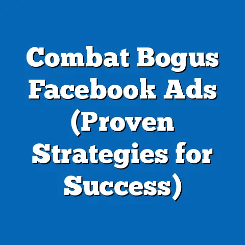 Combat Bogus Facebook Ads  (Proven Strategies for Success)