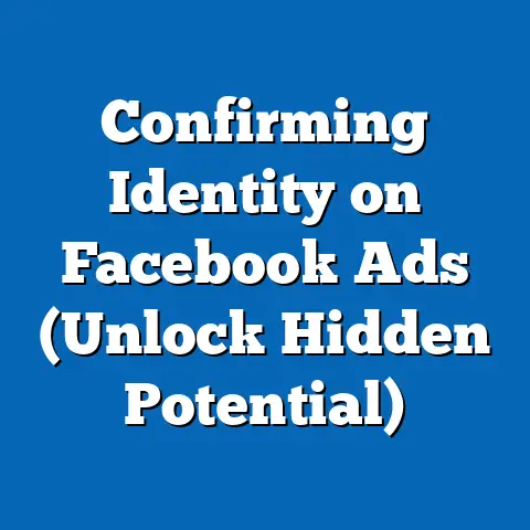 Confirming Identity on Facebook Ads  (Unlock Hidden Potential)