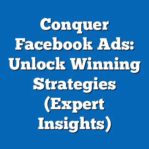 Conquer Facebook Ads: Unlock Winning Strategies  (Expert Insights)