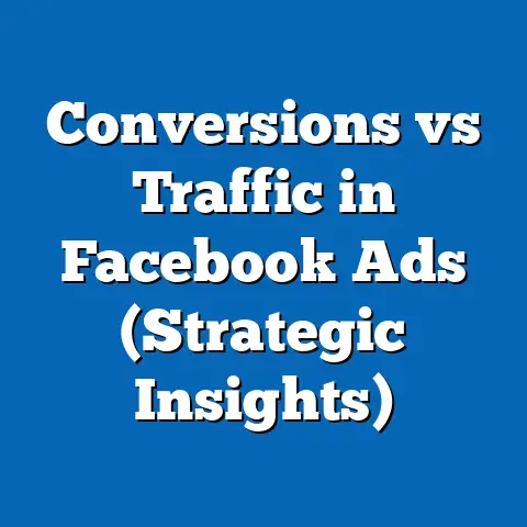 Conversions vs Traffic in Facebook Ads  (Strategic Insights)