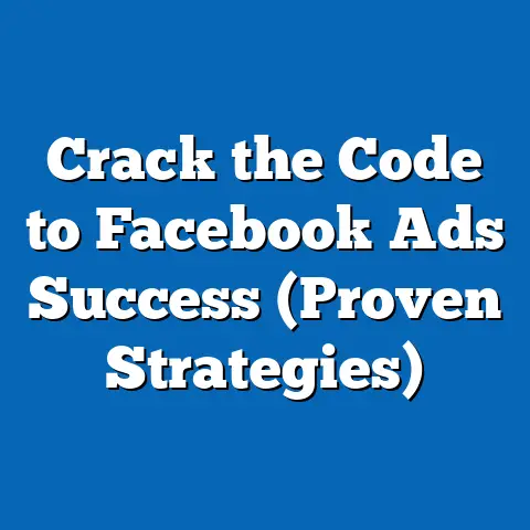 Crack the Code to Facebook Ads Success  (Proven Strategies)