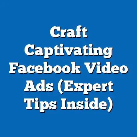 Craft Captivating Facebook Video Ads  (Expert Tips Inside)