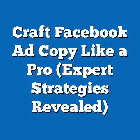 Craft Facebook Ad Copy Like a Pro  (Expert Strategies Revealed)