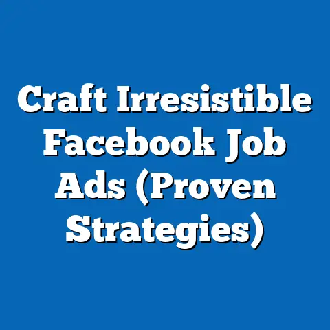 Craft Irresistible Facebook Job Ads  (Proven Strategies)