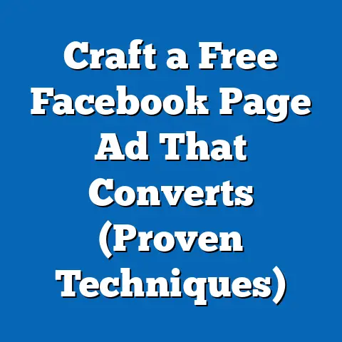 Craft a Free Facebook Page Ad That Converts  (Proven Techniques)