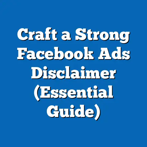 Craft a Strong Facebook Ads Disclaimer  (Essential Guide)