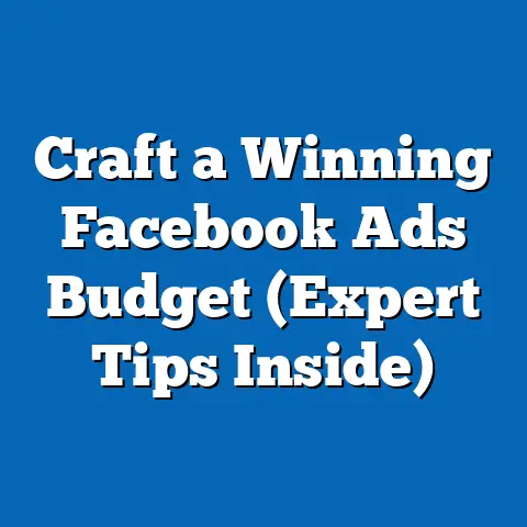 Craft a Winning Facebook Ads Budget  (Expert Tips Inside)