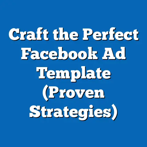 Craft the Perfect Facebook Ad Template  (Proven Strategies)