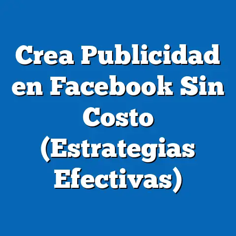 Crea Publicidad en Facebook Sin Costo  (Estrategias Efectivas)