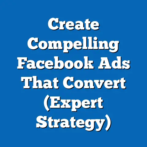 Create Compelling Facebook Ads That Convert  (Expert Strategy)