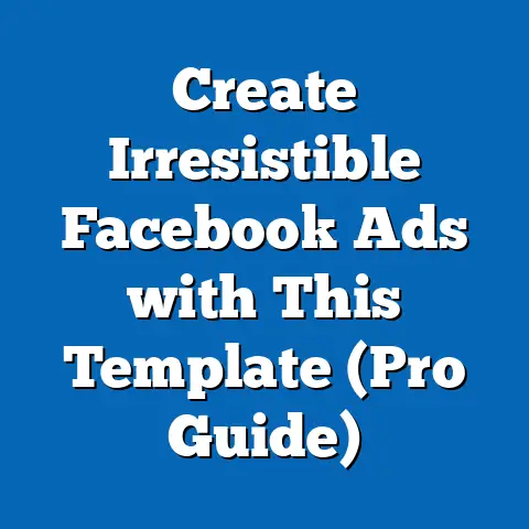 Create Irresistible Facebook Ads with This Template  (Pro Guide)