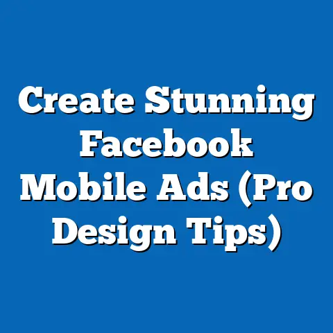 Create Stunning Facebook Mobile Ads  (Pro Design Tips)