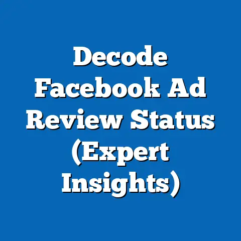 Decode Facebook Ad Review Status  (Expert Insights)