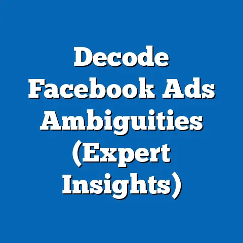 Decode Facebook Ads Ambiguities  (Expert Insights)