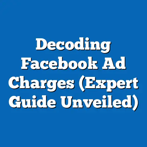 Decoding Facebook Ad Charges  (Expert Guide Unveiled)