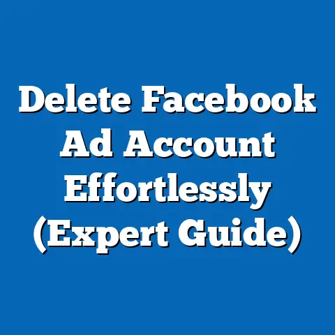 Delete Facebook Ad Account Effortlessly  (Expert Guide)