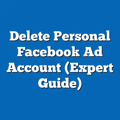 Delete Personal Facebook Ad Account  (Expert Guide)