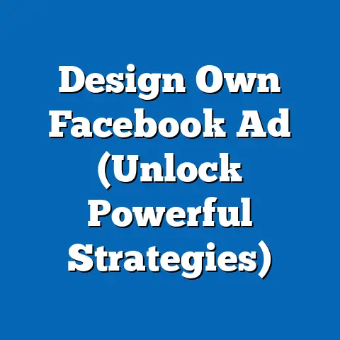 Design Own Facebook Ad  (Unlock Powerful Strategies)