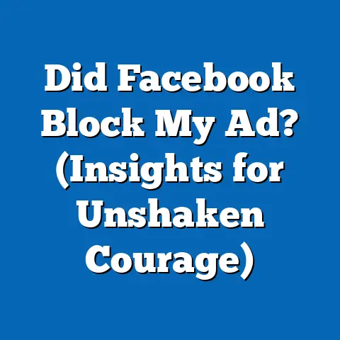 Did Facebook Block My Ad?  (Insights for Unshaken Courage)