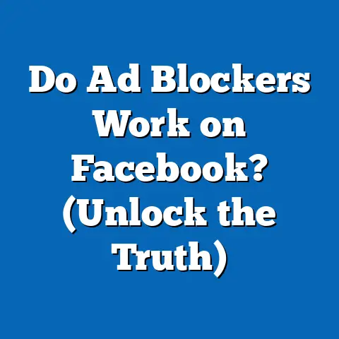 Do Ad Blockers Work on Facebook?  (Unlock the Truth)