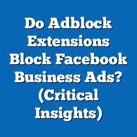 Do Adblock Extensions Block Facebook Business Ads?  (Critical Insights)