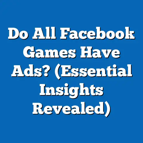 Do All Facebook Games Have Ads?  (Essential Insights Revealed)