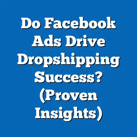 Do Facebook Ads Drive Dropshipping Success?  (Proven Insights)