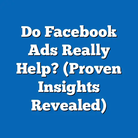 Do Facebook Ads Really Help?  (Proven Insights Revealed)