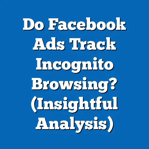 Do Facebook Ads Track Incognito Browsing?  (Insightful Analysis)