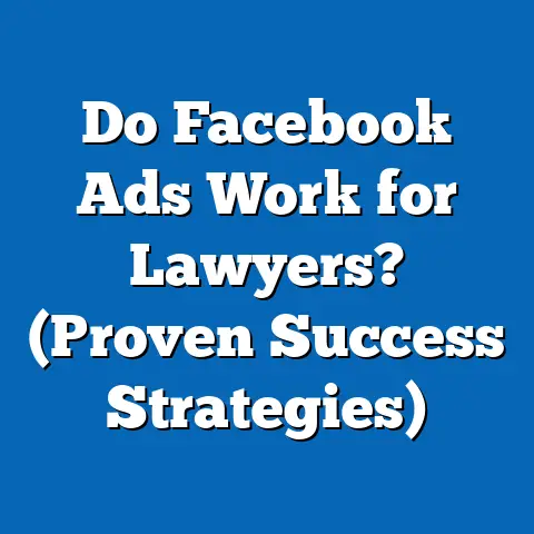 Do Facebook Ads Work for Lawyers?  (Proven Success Strategies)