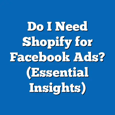 Do I Need Shopify for Facebook Ads?  (Essential Insights)