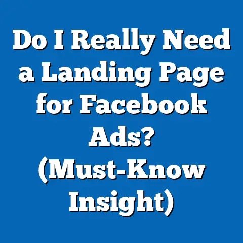 Do I Really Need a Landing Page for Facebook Ads?  (Must-Know Insight)