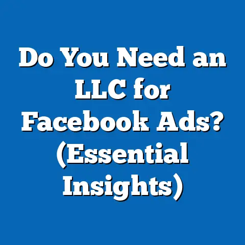Do You Need an LLC for Facebook Ads?  (Essential Insights)
