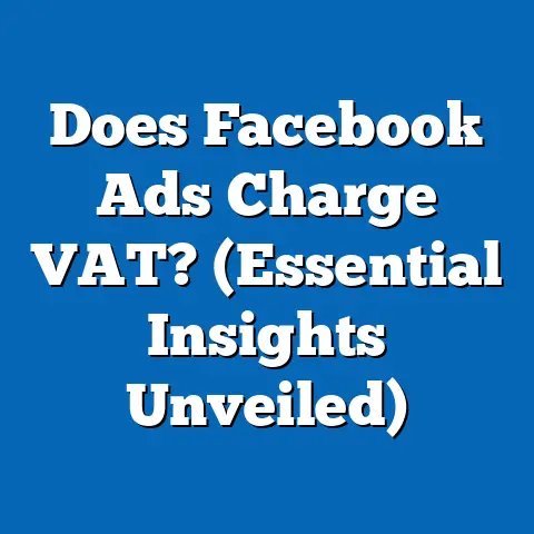 Does Facebook Ads Charge VAT?  (Essential Insights Unveiled)