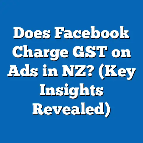 Does Facebook Charge GST on Ads in NZ?  (Key Insights Revealed)