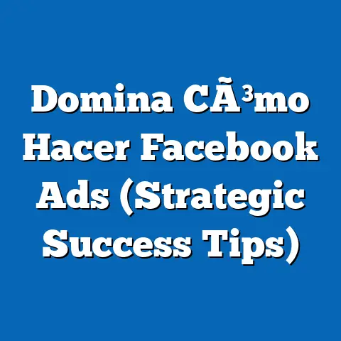 Domina CÃ³mo Hacer Facebook Ads  (Strategic Success Tips)