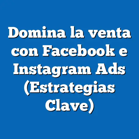 Domina la venta con Facebook e Instagram Ads  (Estrategias Clave)