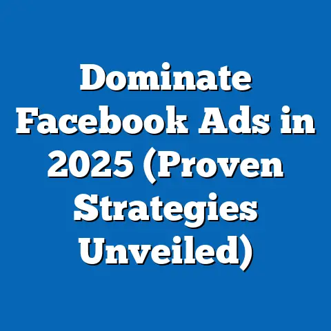 Dominate Facebook Ads in 2025  (Proven Strategies Unveiled)