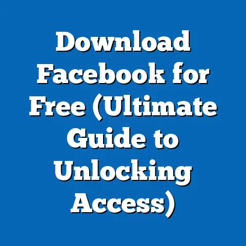 Download Facebook for Free  (Ultimate Guide to Unlocking Access)