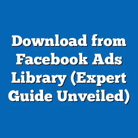 Download from Facebook Ads Library  (Expert Guide Unveiled)