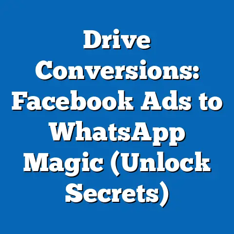 Drive Conversions: Facebook Ads to WhatsApp Magic  (Unlock Secrets)