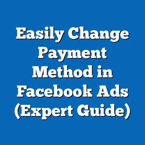 Easily Change Payment Method in Facebook Ads  (Expert Guide)