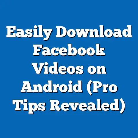 Easily Download Facebook Videos on Android  (Pro Tips Revealed)