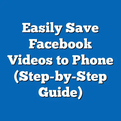 Easily Save Facebook Videos to Phone  (Step-by-Step Guide)