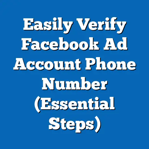Easily Verify Facebook Ad Account Phone Number  (Essential Steps)