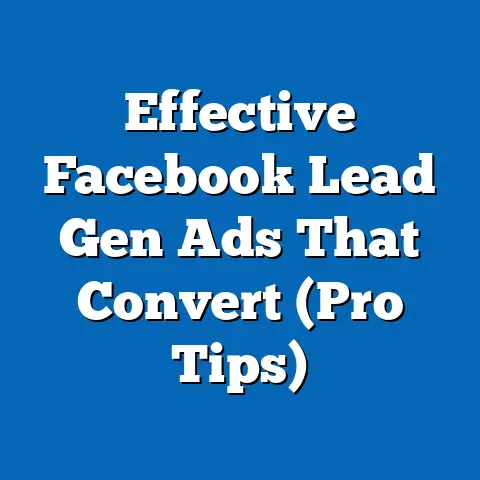 Effective Facebook Lead Gen Ads That Convert  (Pro Tips)